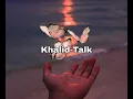 Khalid-Talk(Audio Video)