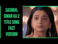 Download Lagu SSK 2 Title Song (Fast Version) Ep 149 | Sasural Simar Ka 2