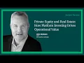 Private Equity and Real Estate How Platform Investing Drives Operational Value - Eric Resnick