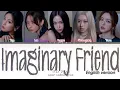 Download Lagu ITZY Imaginary Friend (English Ver.) Lyrics (Color Coded Lyrics)