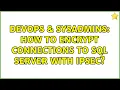 DevOps SysAdmins How to encrypt connections to SQL Server with IPSec 2 Solutions