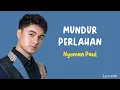Mundur Perlahan - Nyoman Paul | Lirik Lagu ~ Kembali saja dengan yang lalu atau aku yang mundur...