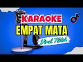 Download Lagu KARAOKE  EMPAT MATA - D' BAGINDAS VIRAL TIKTOK ,VERSI DJ REMIK .