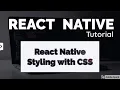 React Native Tutorial 8 - Styling with CSS
