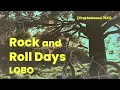 Download Lagu Rock and Roll Days - Lobo (Fan-made Video with Lyrics)