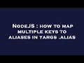 NodeJS how to map multiple keys to aliases in yargs alias