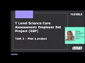 T Level Science Core Assessment Employer Set Project ESP Plan a project