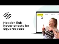How to create hover effects for the main menu in Squarespace Squarespace Header Hover Effects