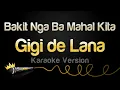 Download Lagu Gigi de Lana - Bakit Nga Ba Mahal Kita (Karaoke Version)