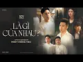 Download Lagu LÀ GÌ CỦA NHAU - MINH VƯƠNG M4U | OFFICIAL MV (starring Lê Bảo - Nam Per - Mochiii - Thủy Lê)