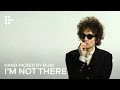 I M NOT THERE Hand-picked by MUBI
