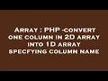 Array PHP - convert one column in 2D array into 1D array specfying column name
