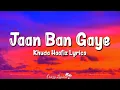 Jaan Ban Gaye Ho (Lyrics) | Khuda Hafiz | Mithoon, Vishal Mishra, Ases Kaur