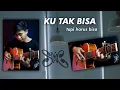 Download Lagu Ku Tak Bisa