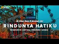 Download Lagu DJ RINDUNYA HATIKU || SLOW BASS X JARANAN DOR VIRAL TIKTOK 2025 •KIPLI ID REMIX