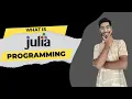 What is Julia Programming Explain Julia Programming Julia Tutorial Julia vs Python