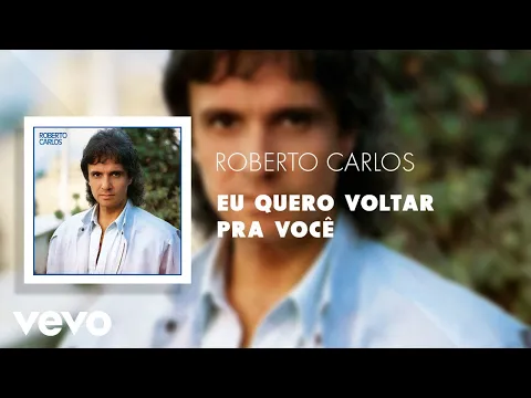 Clipe de Eu Quero Voltar pra Você - Roberto Carlos