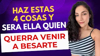 Haz estas 4 cosas y ella querrá venir a besarte