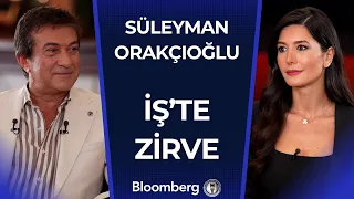 İş’te Zirve - Süleyman Orakçıoğlu | 26 Ekim 2024