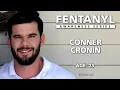 FENTANYL KILLS Conner Cronin s Story - episode 348