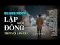 Lagu LẬP ĐÔNG - BLUES ROCK | RÔ TI | NHẠC BUỒN HOT 2025 | TRỜI VỘI LÀM GIÓ LẬP ĐÔNG LÁ KIA THAY MÀU