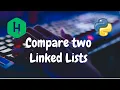 114 - Compare two linked lists Linked List Hackerrank Solution Python