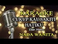 Lagu CUKUP KAU SAKITI HATIKU - ELLEN MAMO || KARAOKE WANITA