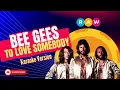 Download Lagu Bee Gees - To Love Somebody (Karaoke Version)