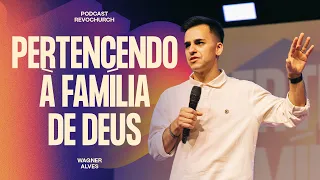 Pertencendo a família de Deus - Wagner Alves ®️