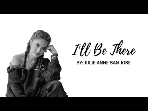 Download MP3 I'll Be There — Julie Anne San Jose | Lyric Video