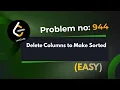 Delete Columns to Make Sorted Leetcode 944 Explanation With Code Java