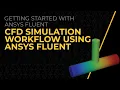 CFD Simulation Workflow Demo using Ansys Fluent Lesson 5