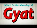 What is the Meaning of Gyat What does Gyat mean