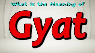 What is the Meaning of Gyat What does Gyat mean