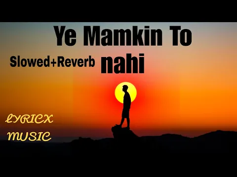 Download MP3 Ye Mumkin To Nahi (Slowed+Reverb) Sahir Ali Bagga