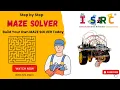 Step by Step Making of Maze Solver Robot with Code ISRC International STEM Robotics Championship