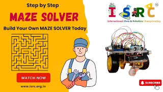 Step by Step Making of Maze Solver Robot with Code ISRC International STEM Robotics Championship