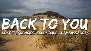 lost frequencies elley duh x ambassadors back to you lyrics extended