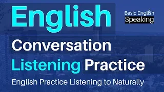 English Conversation Listening Practice English Practice Listening To Naturally 