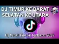 Download Lagu DJ TIMUR KE BARAT SELATAN KE UTARA || DJ VIRAL TIKTOK TERBARU 2025 