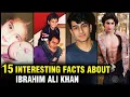 15 Lesser Know Interesting Facts About Ibrahim Ali Khan
