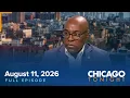 August 11 2026 Chicago Tonight Full Episode