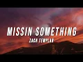 Lagu Zach Templar - missin something (Lyrics)