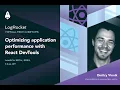 LogRocket Meetup Optimizing app performance with React DevTools