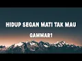 Lagu Hidup Segan Mati Tak Mau - Gamma1 - Lirik