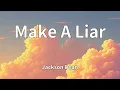 Jackson Dean - Make A Liar (Lyrics)