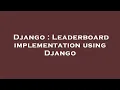 Django Leaderboard implementation using Django