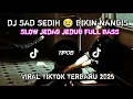 Lagu DJ Sad Terbaru 2025 🔥 Lagu Sedih Bikin Nangis 🥺 | DJ Paling Viral di TikTok \u0026 YouTube