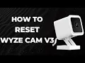 How to Reset Wyze Cam V3
