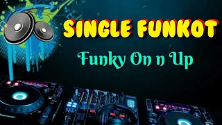 Download Funky On n Up _Cyber Dj Dealy _Single Funkot MP3